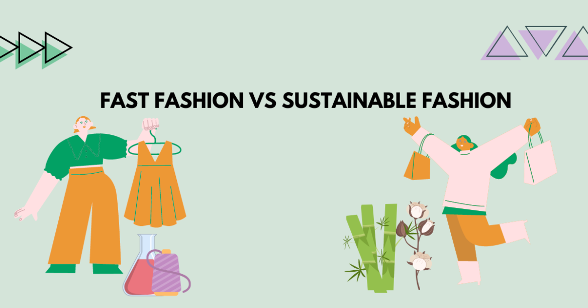 Fast Fashion Vs Sustainable Fashion: An Ultimate Guide